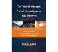 The Time-Rich Manager: Productivity Strategies for Busy Executives