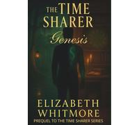 The Time Sharer - Genesis: A Time Travel Paranormal Suspense Prequel of Magic, Mystery, and Second Chances.