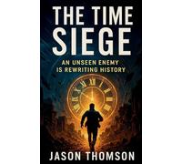 The Time Siege: An unseen enemy is rewriting history