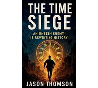 The Time Siege: An unseen enemy is rewriting history