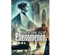 The Time Slip Phenomenon (The Unknown for curious minds)