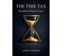 The Time Tax: How Modern Life Steals Your Hours