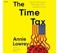 The Time Tax: How the Government Wastes Our Time--And How to Fix It