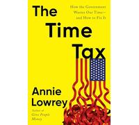 The Time Tax: How the Government Wastes Our Time and How to Fix It