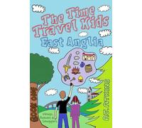 The Time Travel Kids - East Anglia: Book One - Vikings, Romans and Smugglers