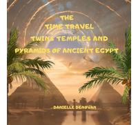 The Time Travel Twins: Temples and Pyramids of Ancient Egypt: Journey to the Nile: Discovering Ancient Egypt (Discover the Ancient World)