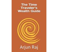 The Time Traveler’s Wealth Guide