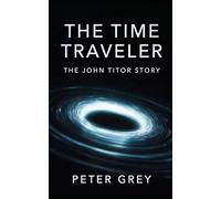 The Time Traveler: The John Titor Story