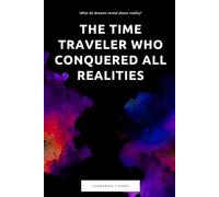 The Time Traveler who Conquered all Realities