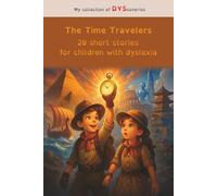 The Time Travelers, 20 short stories for children with dyslexia: Adapted for learning difficulties, helps with reading using color-coded syllables (My collection of DYScoveries)