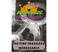 The Time Travelers Word Search: Journey Through Time, A Word Search Puzzle Book for Adults | 6 x 9 inches, 110 pages| 50+ puzzles..., Great Gift for Holidays, Vacations and Free Time