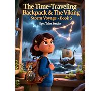 The Time-Traveling Backpack & The Viking Storm Voyage - Book 5: A Stormy Viking Adventure Through Time