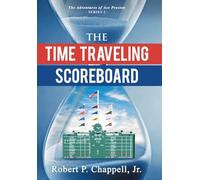 The Time Traveling Scoreboard: The Adventures of Ace Preston: 1 (The Adventures of Ace Preston - Series Number 2)
