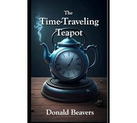 The Time-Traveling Teapot: 3 (Very Funny Sci-Fi)