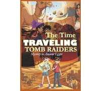 The Time Traveling Tomb Raiders: Mystery in Ancient Egypt