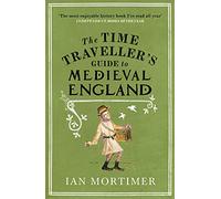 The Time Traveller's Guide To Medieval England [Idioma Inglés]