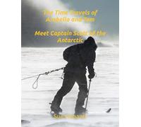 The Time Travels of Arabella and Tom: Meet Captain Scott of the Antarctic
