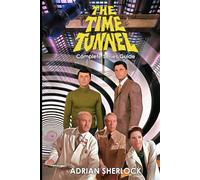 The Time Tunnel Complete Series Guide