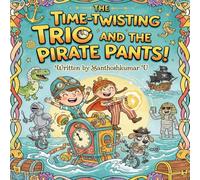 The Time Twisting Trio and the Pirate Pants