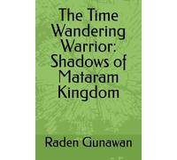 The Time Wandering Warrior: Shadows of Mataram Kingdom