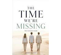The Time We’re Missing: The Teenage Years: A Gentle Guide to Phones, Social Media, Trust, and Staying Close as Your Child Grows Up