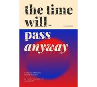 The Time Will Pass Anyway: A Collection of Reflections, Stories & Illustrations for a Calmer Mind and a More Meaningful Life (Beautiful Reminders for the Soul)