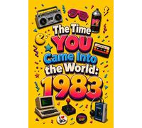 The Time You Came Into the World 1983 43rd Birthday Book For Men and Women
