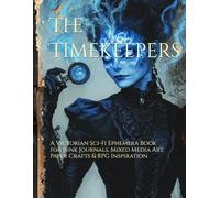 The Timekeepers: A Victorian Sci-Fi Ephemera Book for Junk Journals, Mixed Media Art, Paper Crafts & RPG Inspiration