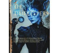 The Timekeepers: A Victorian Sci-Fi Ephemera Book for Junk Journals, Mixed Media Art, Paper Crafts & RPG Inspiration