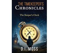 The Timekeeper's Chronicles: The Keeper's Clock: 1