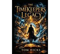 The Timekeeper's Legacy: A Time Travel Mystery of Lost Timelines and the Last Timekeeper (The Chronal Archives)