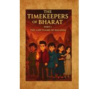 The Timekeepers of Bharat: The Last Flame of Nalanda