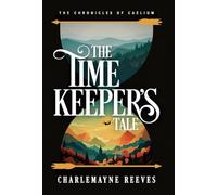 The Timekeeper's Tale (The Chronicles of Caelium Book 1) (1)