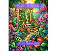 The Timeless Bloom: A Coloring Escape (The Wild Garden Chronicles)