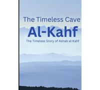 The Timeless Cave: Al-Kahf: The Timeless Story of Ashab al-Kahf