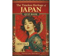 The Timeless Heritage of Japan - Quiz Book - 1400 Q&A: A Comprehensive Question and Answer Guide to Japan’s Cultural Legacy (World Heritage)
