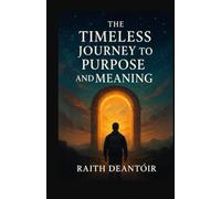 The Timeless Journey to Purpose and Meaning
