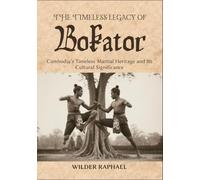 THE TIMELESS LEGACY OF BOKATOR: Cambodia’s Timeless Martial Heritage and Its Cultural Significance