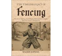 THE TIMELESS LEGACY OF FENCING: The Art of Timing and Distance: Philosophical Insights from the Fencer’s Perspective