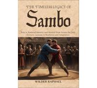 THE TIMELESS LEGACY OF SAMBO: Role in National Identity and Martial Pride Across the 20th Century: Lessons in Resilience and Adaptation