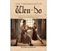 THE TIMELESS LEGACY OF WEN-DO: Ensuring The Ethical, Philosophical, And Cultural Principles Thrive In The Modern Era