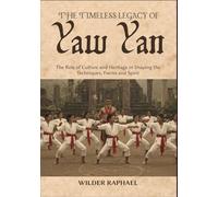 THE TIMELESS LEGACY OF YAW YAN: The Role of Culture and Heritage in Shaping the Techniques, Forms and Spirit