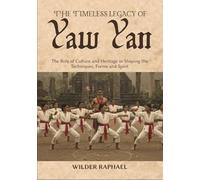 THE TIMELESS LEGACY OF YAW YAN: The Role of Culture and Heritage in Shaping the Techniques, Forms and Spirit
