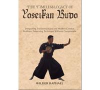 THE TIMELESS LEGACY OF YOSEIKAN BUDO: Integrating Traditional Kata and Modern Combat Realities: Preserving Technique Without Compromise
