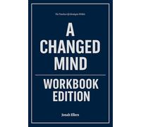 The Timeless Life Strategies Within A Changed Mind Workbook Edition: Practical Execution of David Bayer’s Core Ideas Without Distraction