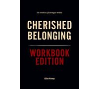 The Timeless Life Strategies Within Cherished Belonging Workbook Edition: How to Ruthlessly Apply Gregory Boyle’s Book in Real Life