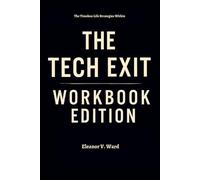 The Timeless Life Strategies Within The Tech Exit Workbook Edition