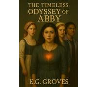 The Timeless Odyssey of Abby: Twenty Days, One Ember, Zero Mercy