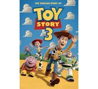 The Timeless Story of Toy Story 3
