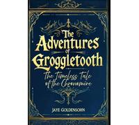 The Timeless Tale of the Chronomire: 2 (The Adventures of Groggletooth)